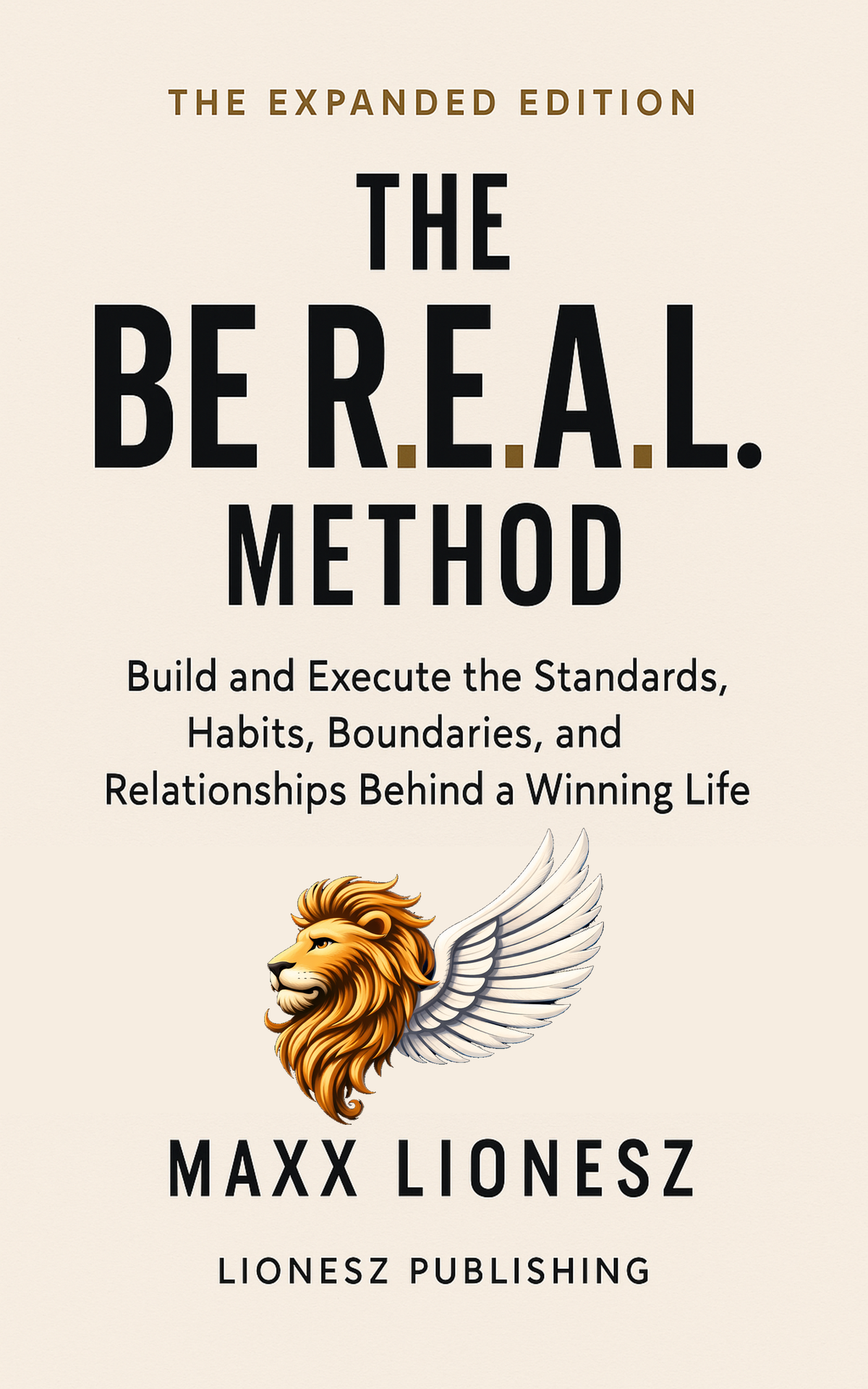 The BE R.E.A.L. Method: Build and Execute the Standards, Habits, Boundaries, and Relationships Behind a Winning Life — Digital Edition (PDF)