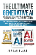 The Ultimate Generative AI For Beginners Collection: The 3-in-1 Guide to Learn AI, Deep Learning & ChatGPT in Just Minutes a Day with Hands-On Projects – Even if You’re Not Tech-Savvy