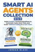 Smart AI Agents Collection (2 in 1): Build ChatGPT-Powered Workflows to Automate Tasks, Save Time, and Scale—Without Coding or a Tech Team