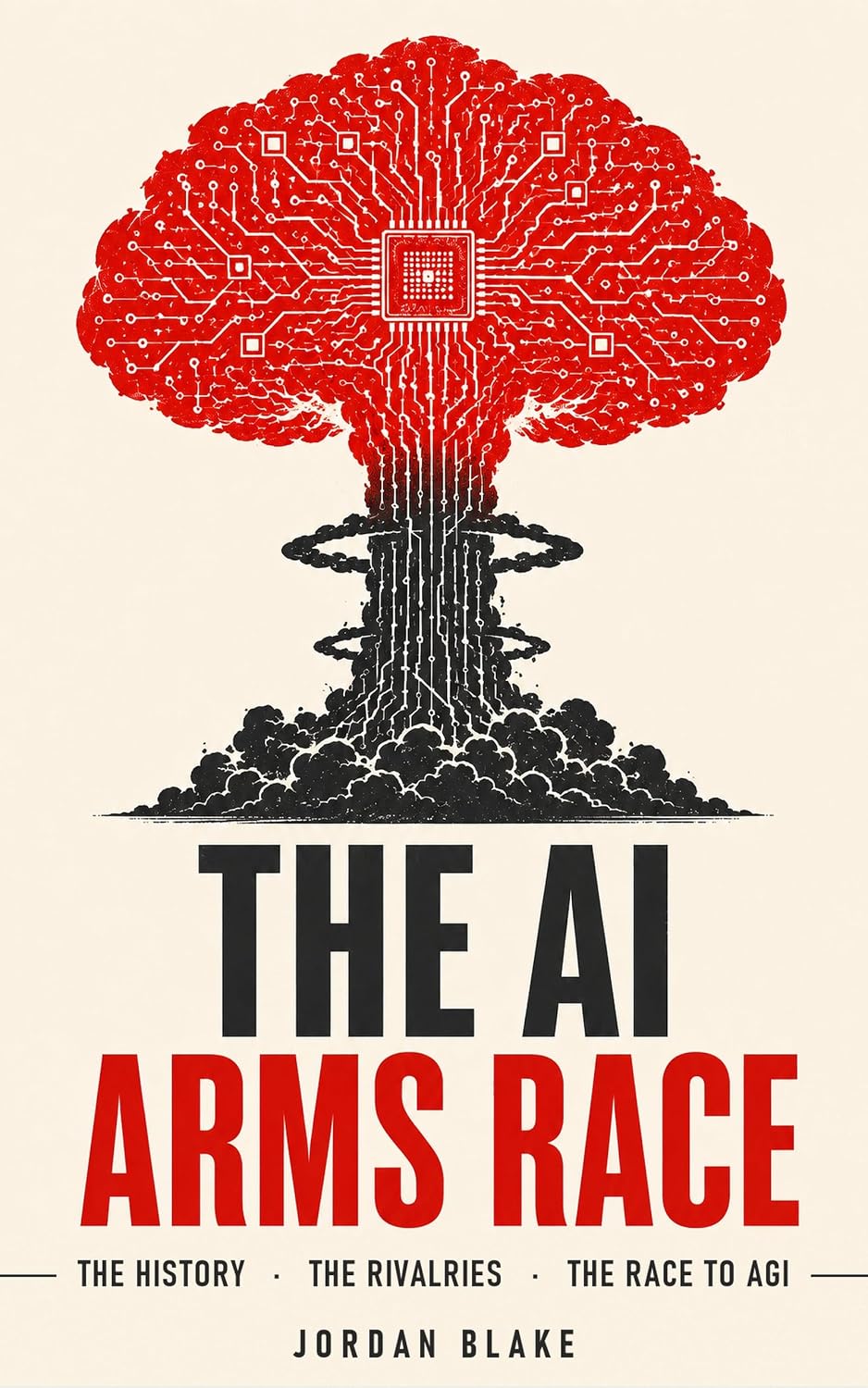 The AI Arms Race: From ChatGPT and Claude to Gemini and Grok — The History, Rivalries, and Race to Build Artificial General Intelligence