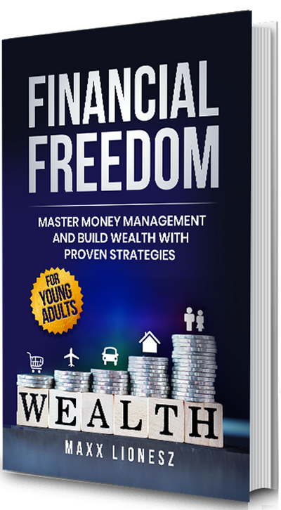 Financial Freedom: Master Money Management and Build Wealth With Proven Strategies for Young Adults