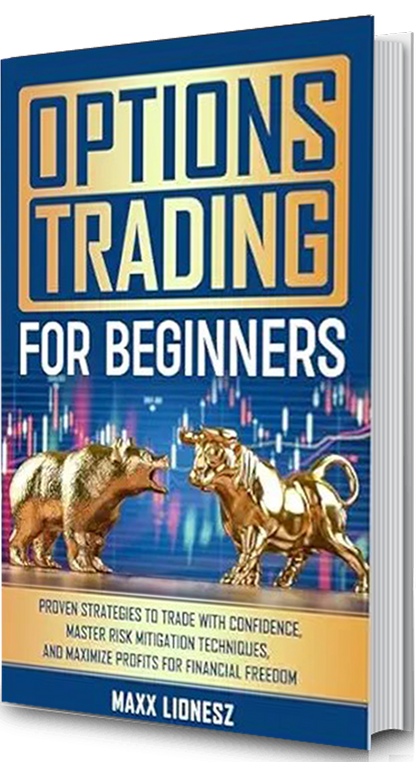 Options Trading For Beginners: Proven Strategies to Trade With Confidence, Master Risk Mitigation Techniques, and Maximize Profits for Financial Freedom