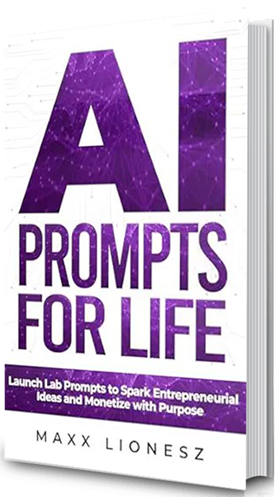 AI Prompts for Life: Launch Lab Prompts to Spark Entrepreneurial Ideas and Monetize With Purpose