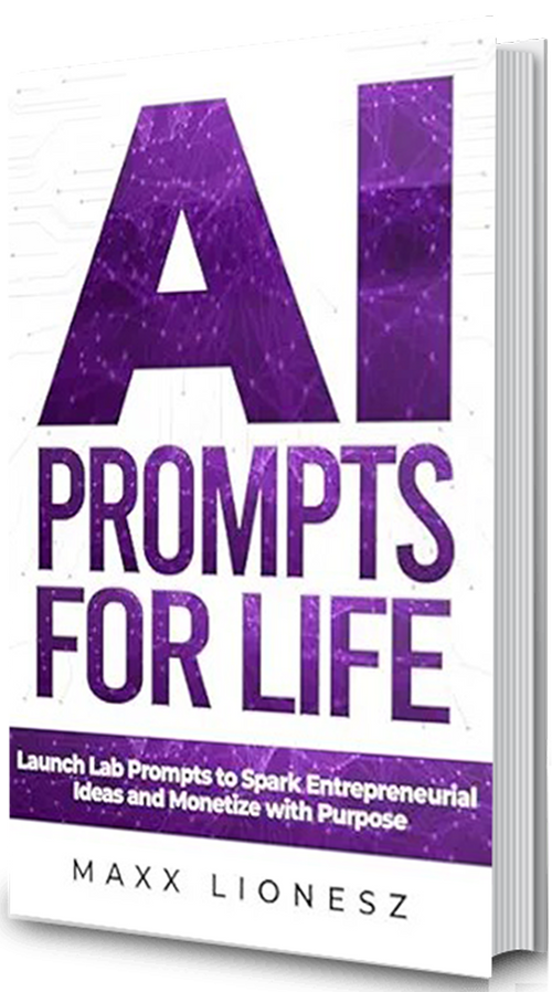 AI Prompts for Life: Launch Lab Prompts to Spark Entrepreneurial Ideas and Monetize With Purpose