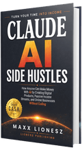 Claude AI Side Hustles: How Anyone Can Make Money With AI by Creating Digital Products, Passive Income Streams, and Online Businesses Without Coding